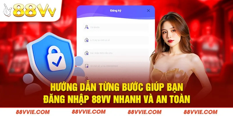 Hướng dẫn từng bước giúp bạn đăng nhập 88vv nhanh và an toàn