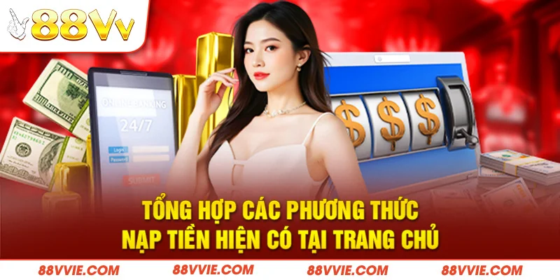Tổng hợp các phương thức nạp tiền hiện có tại trang chủ